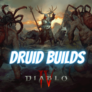 Diablo 4 Druid Builds