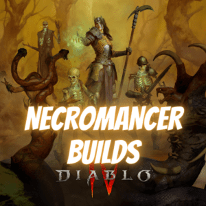 Diablo 4 Necromancer Builds